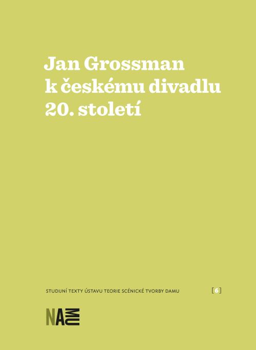 Jan Grossman k českému divadlu 20. století