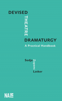Devised Theatre Dramaturgy. A Practical Handbook